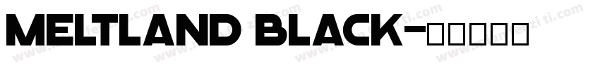 Meltland Black字体转换